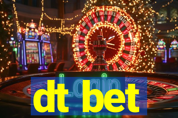 dt bet